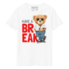 HAVE A BREAK BEAR T