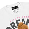 FOLLOW YOUR DREAMS BEAR SWEAT